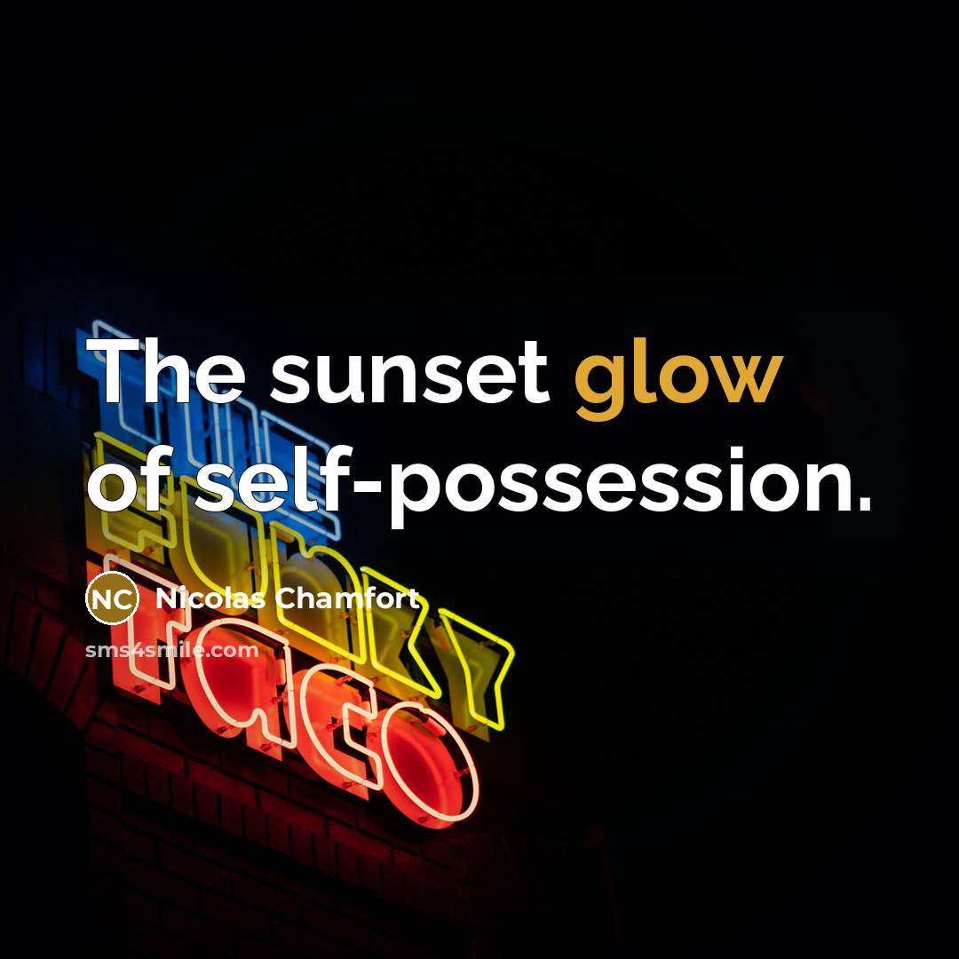 “The sunset glow of self-possession.…” quote by Nicolas Chamfort