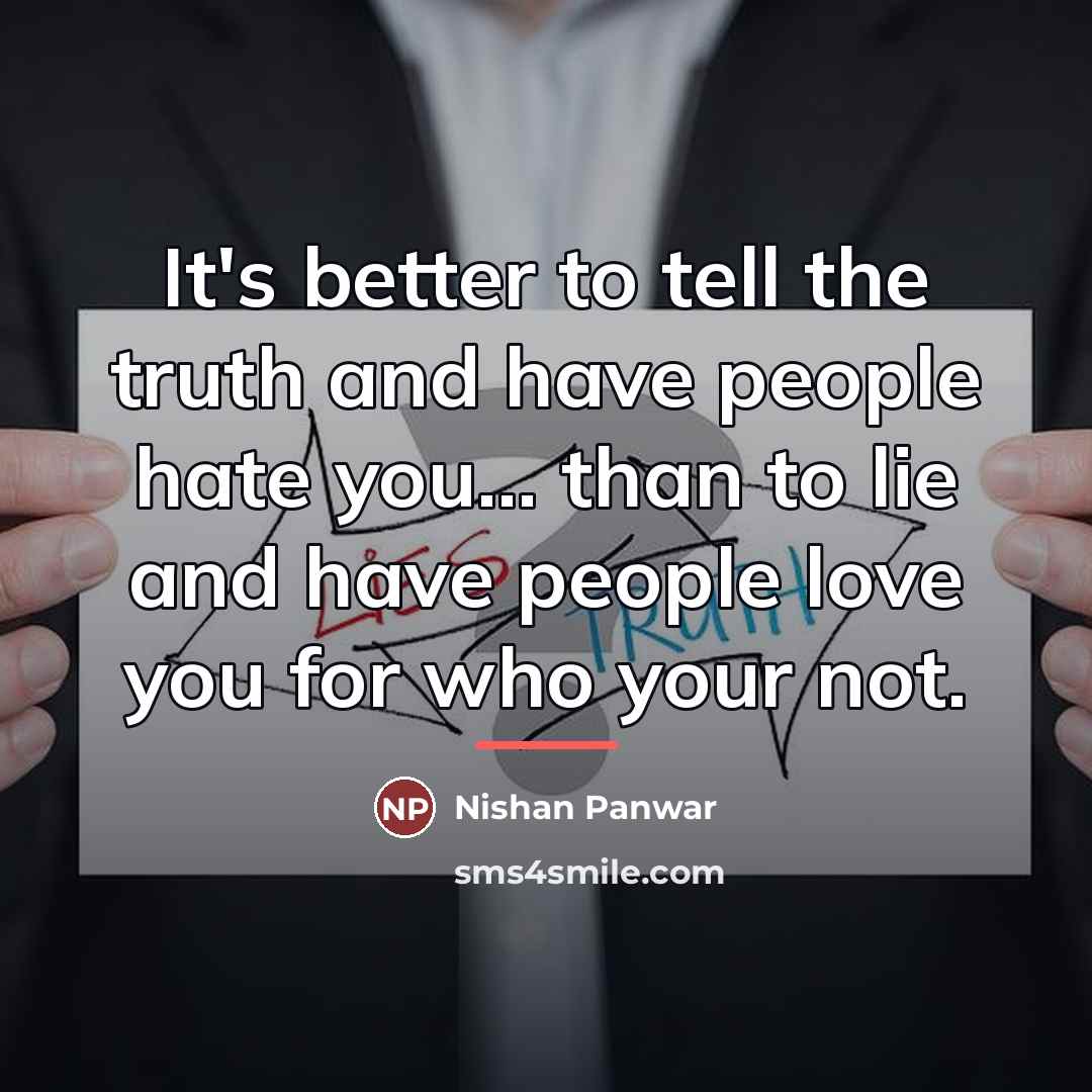 “It's better to tell the truth and have people hate…” quote by Nishan Panwar
