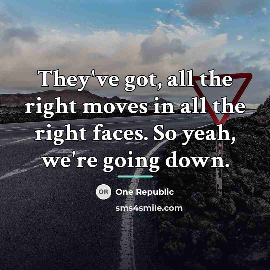 “They've got, all the right moves in all the right…” quote by One Republic
