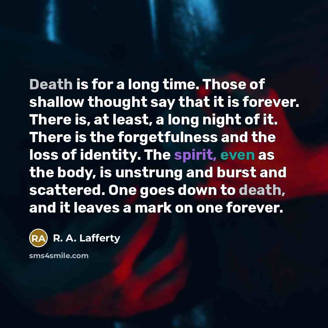 “Death is for a long time. Those of shallow thought…” quote by R. A. Lafferty