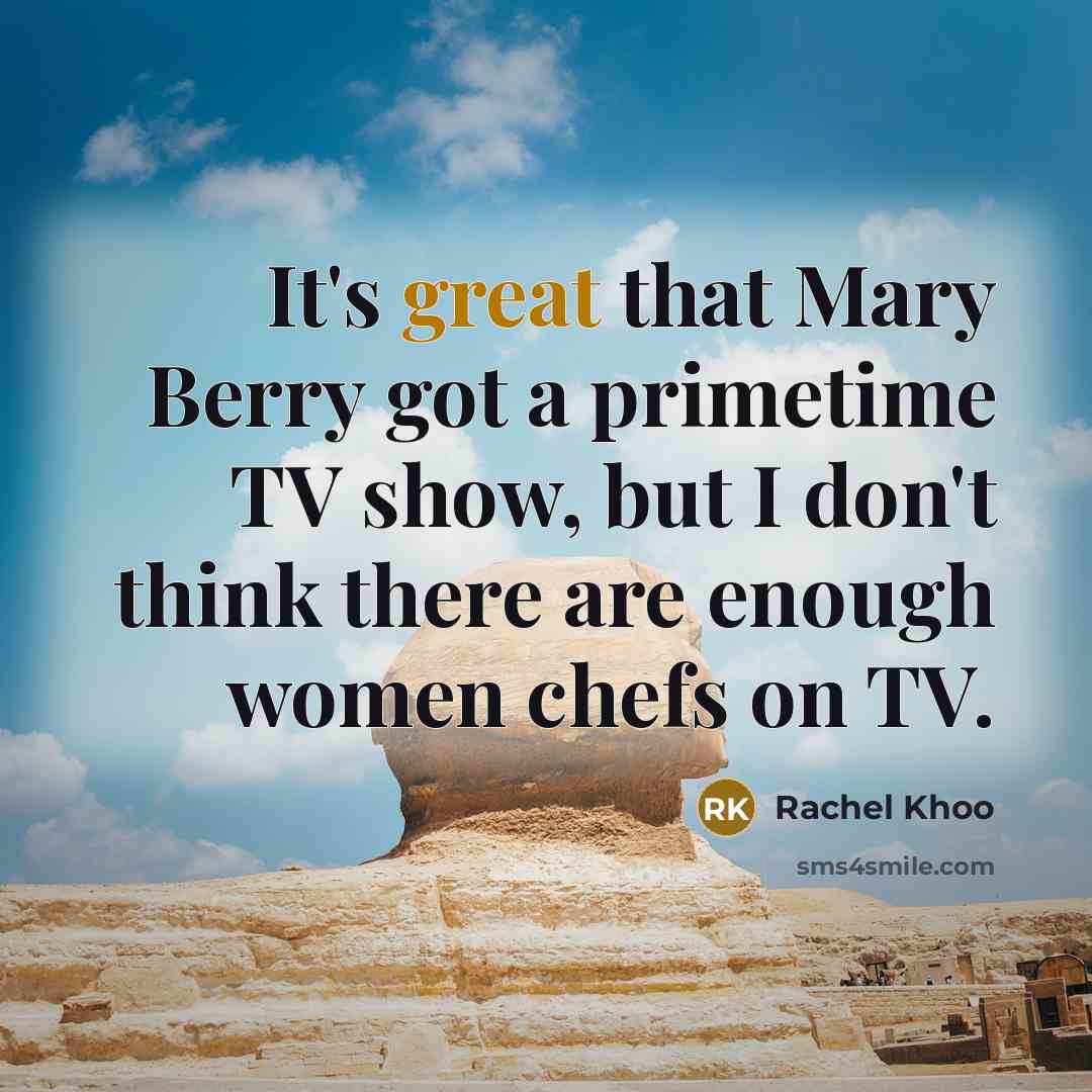 “It's great that Mary Berry got a primetime TV show,…” quote by Rachel Khoo