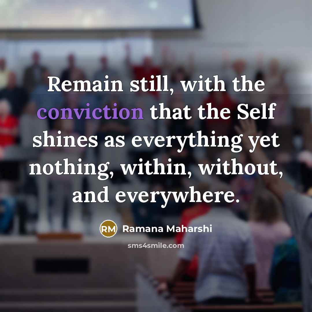“Remain still, with the conviction that the Self shines as…” quote by Ramana Maharshi