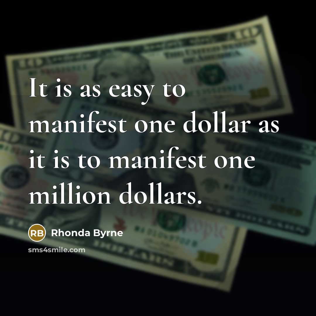 “It is as easy to manifest one dollar as it…” quote by Rhonda Byrne