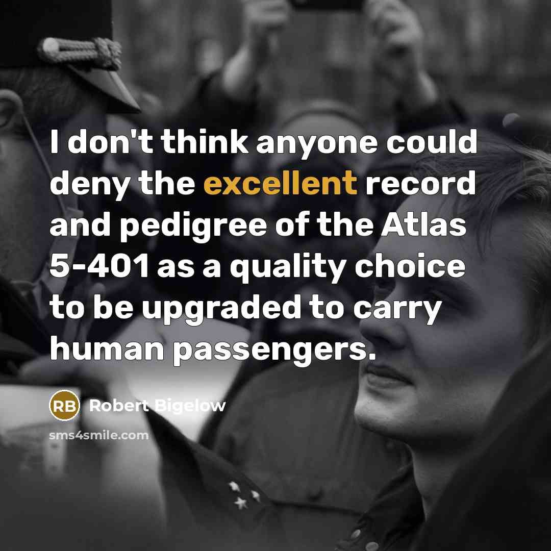 “I don't think anyone could deny the excellent record and…” quote by Robert Bigelow