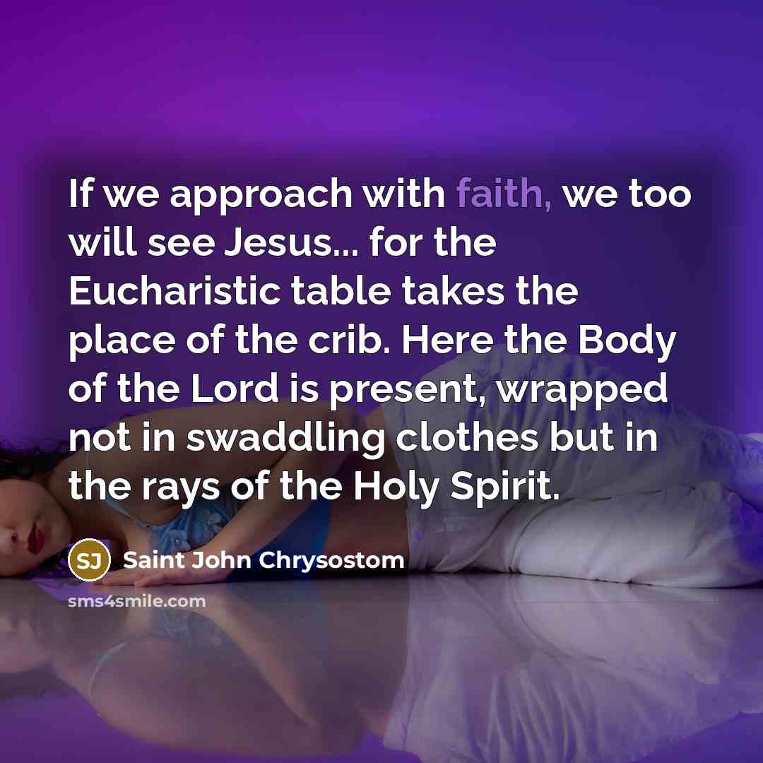 “If we approach with faith, we too will see Jesus...…” quote by Saint John Chrysostom