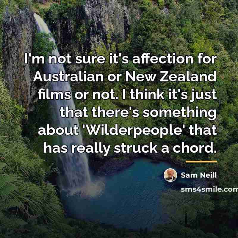 “I'm not sure it's affection for Australian or New Zealand…” quote by Sam Neill