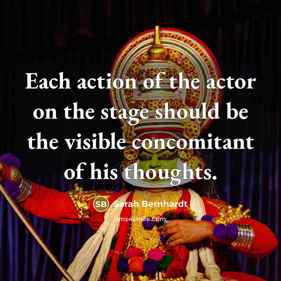“Each action of the actor on the stage should be…” quote by Sarah Bernhardt