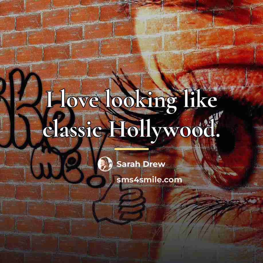 “I love looking like classic Hollywood.…” quote by Sarah Drew