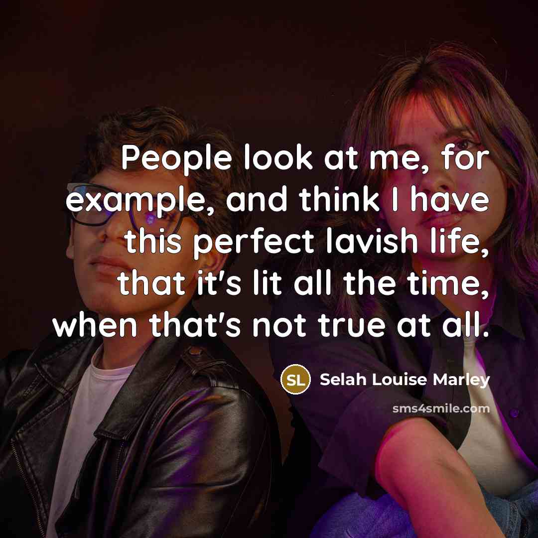 “People look at me, for example, and think I have…” quote by Selah Louise Marley