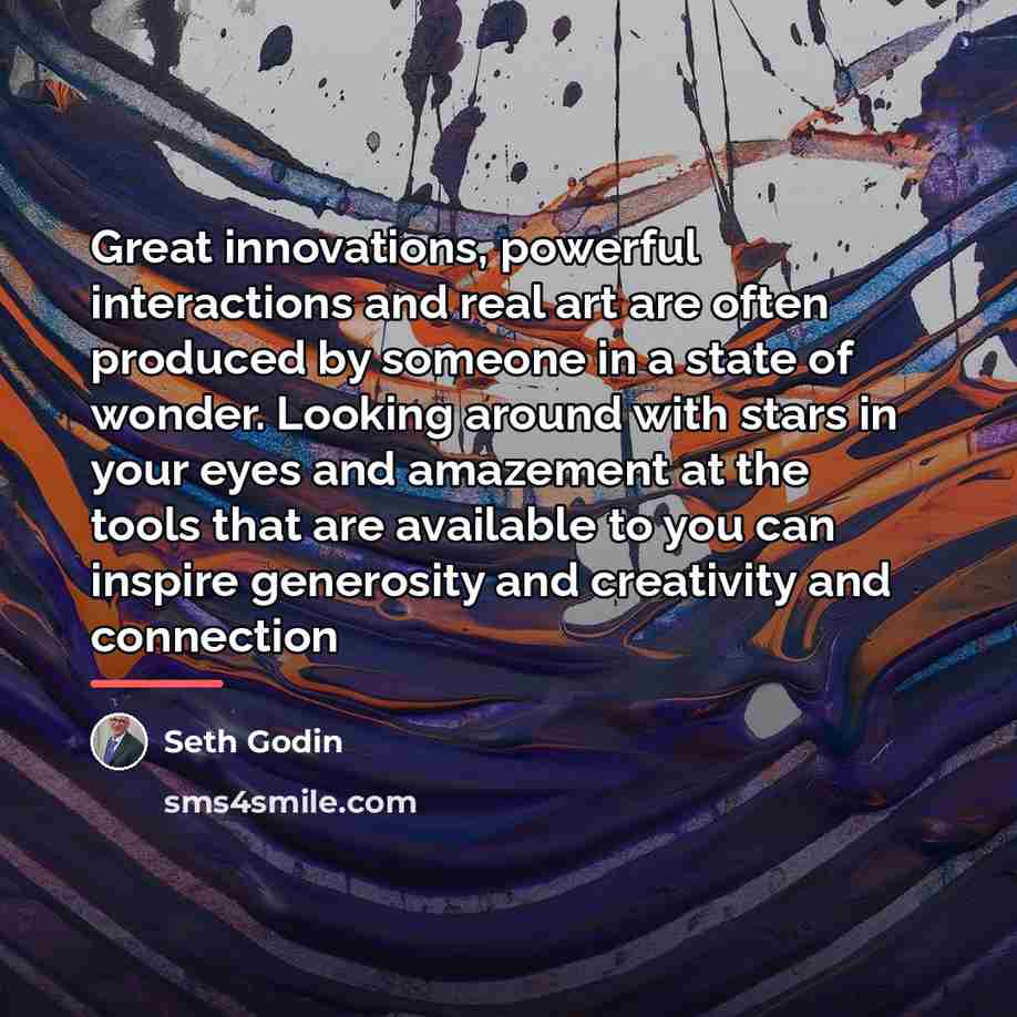 “Great innovations, powerful interactions and real art are often produced…” quote by Seth Godin
