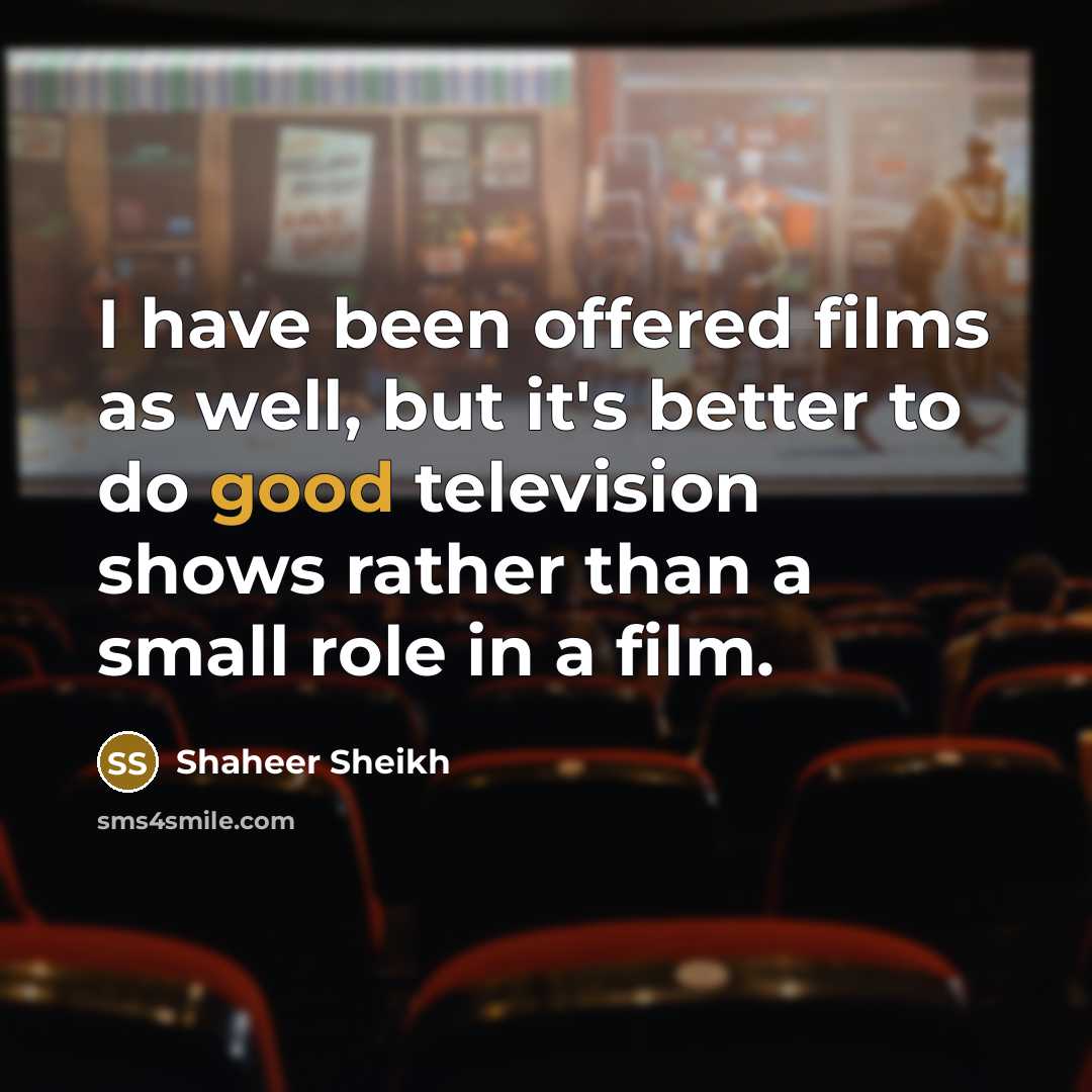 “I have been offered films as well, but it's better…” quote by Shaheer Sheikh