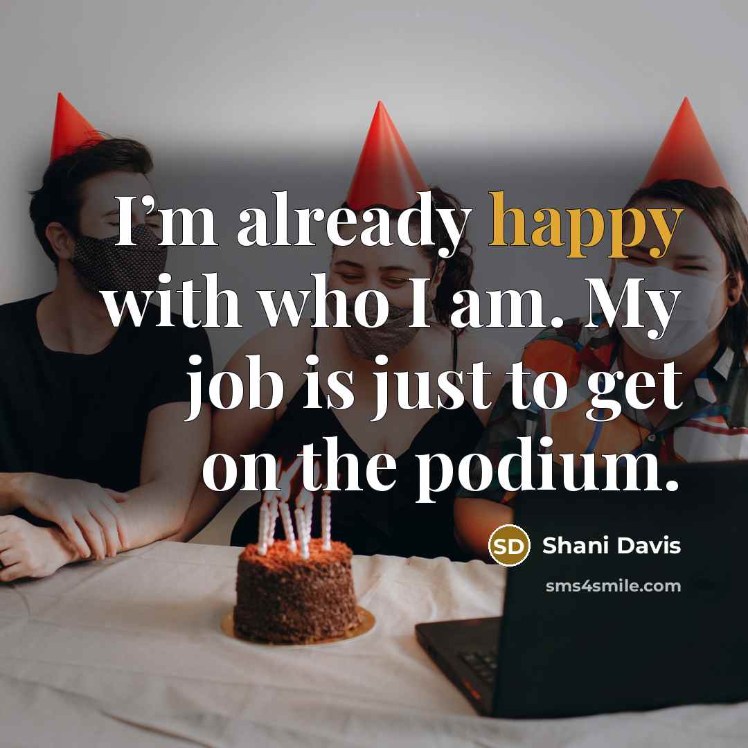 “I’m already happy with who I am. My job is…” quote by Shani Davis