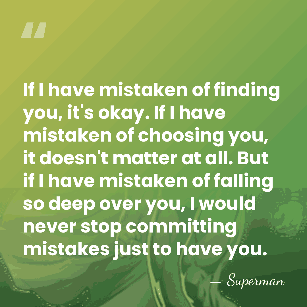 If I have mistaken of finding you, it's okay. If I have&hellip; - Superman