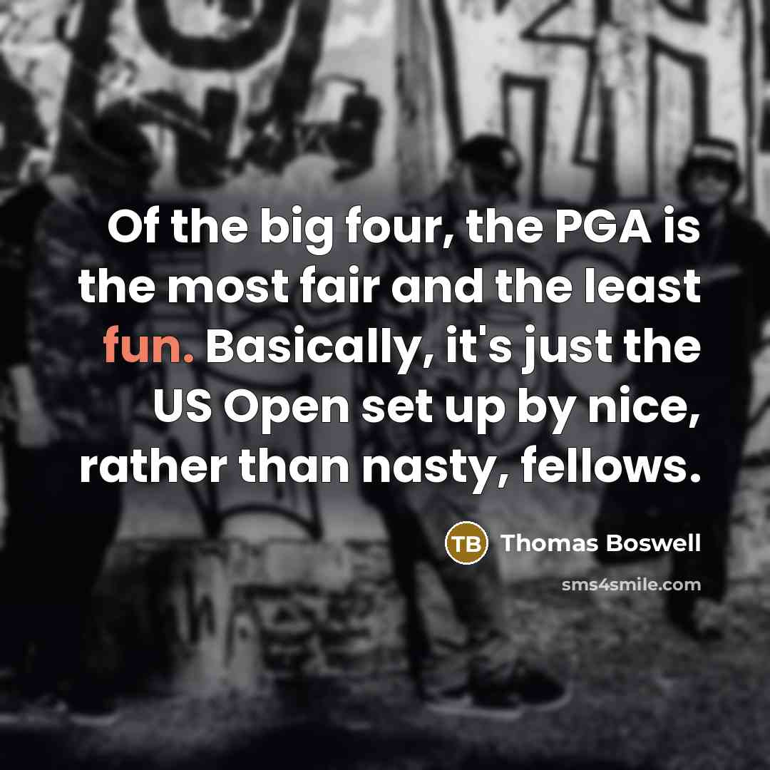 “Of the big four, the PGA is the most fair…” quote by Thomas Boswell