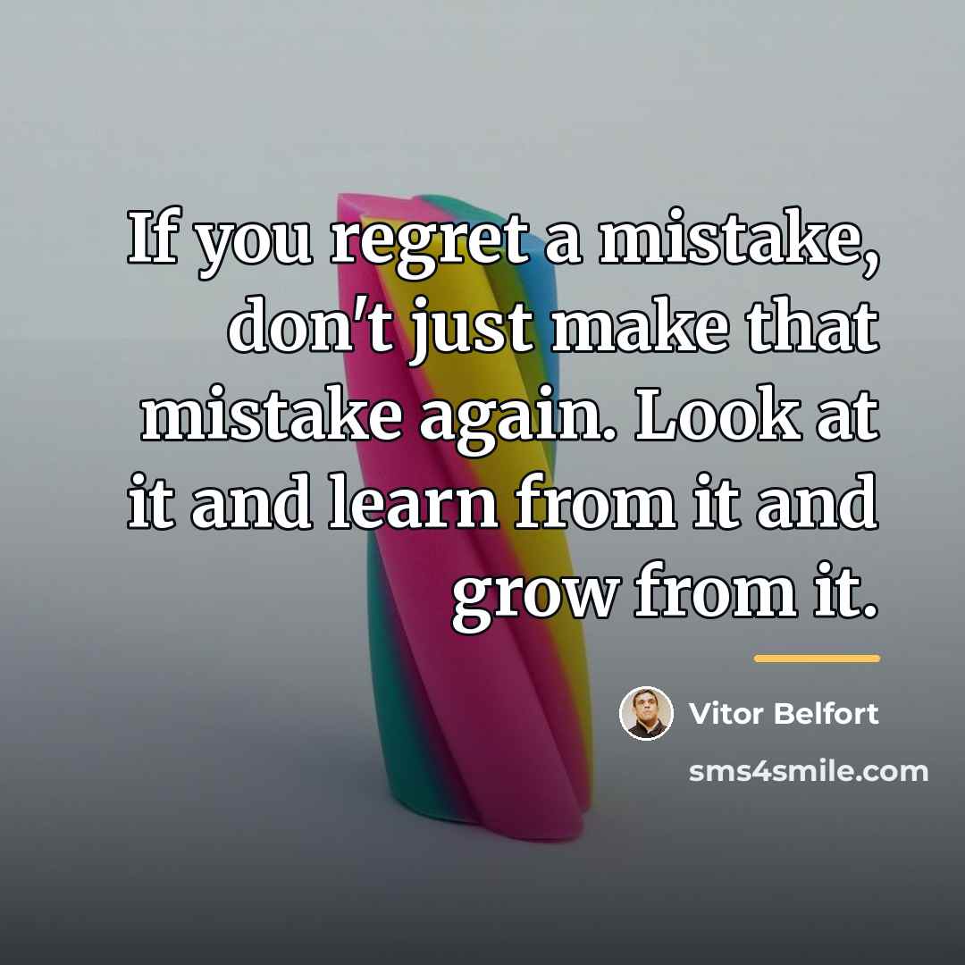 “If you regret a mistake, don't just make that mistake…” quote by Vitor Belfort