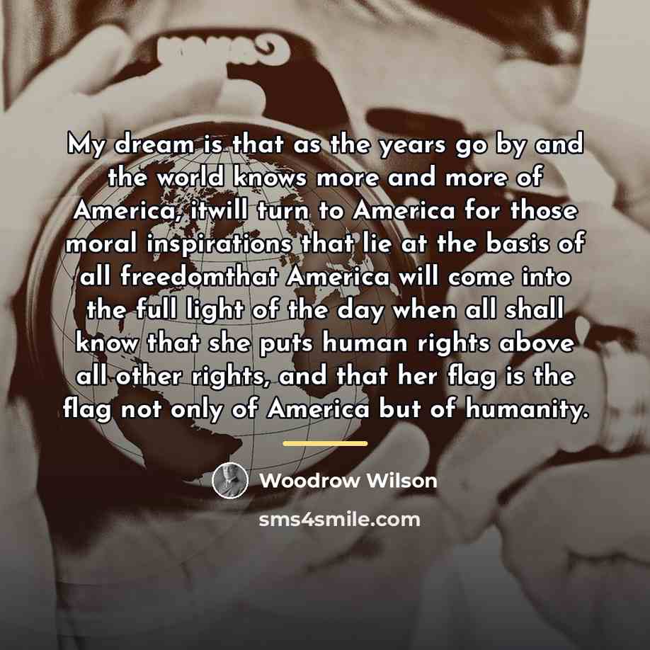 “My dream is that as the years go by and…” quote by Woodrow Wilson