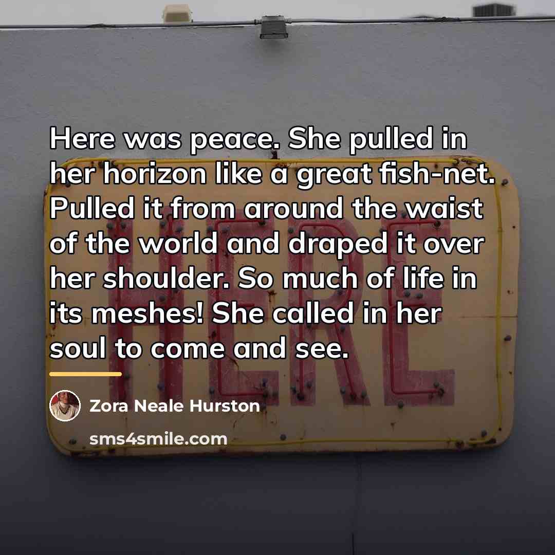 “Here was peace. She pulled in her horizon like a…” quote by Zora Neale Hurston