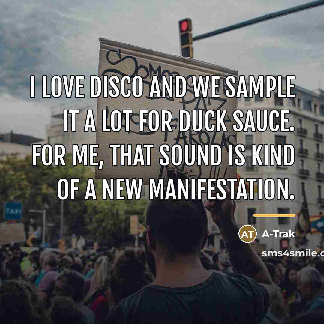 “I love disco and we sample it a lot for…” quote by A-Trak