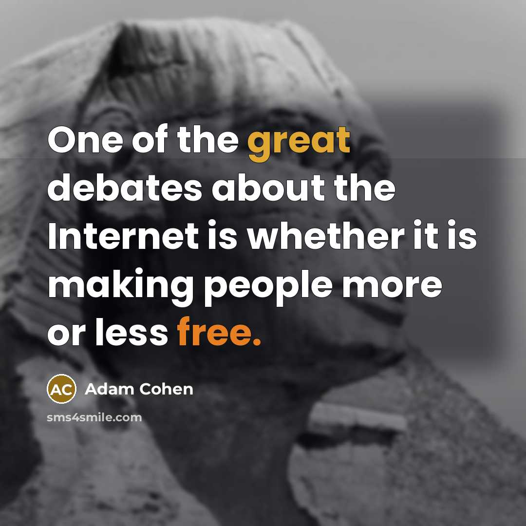 “One of the great debates about the Internet is whether…” quote by Adam Cohen