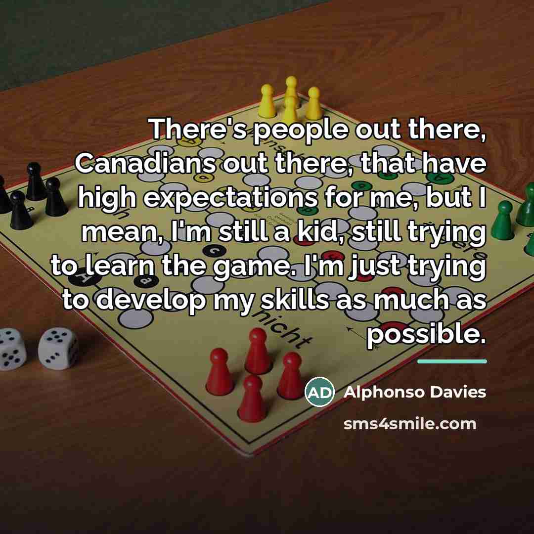 “There's people out there, Canadians out there, that have high…” quote by Alphonso Davies