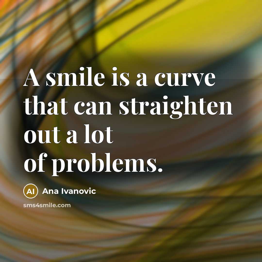 “A smile is a curve that can straighten out a lot of problems.” quote by Ana Ivanovic