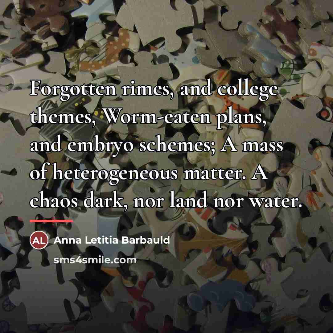 “Forgotten rimes, and college themes, Worm-eaten plans, and embryo schemes;…” quote by Anna Letitia Barbauld