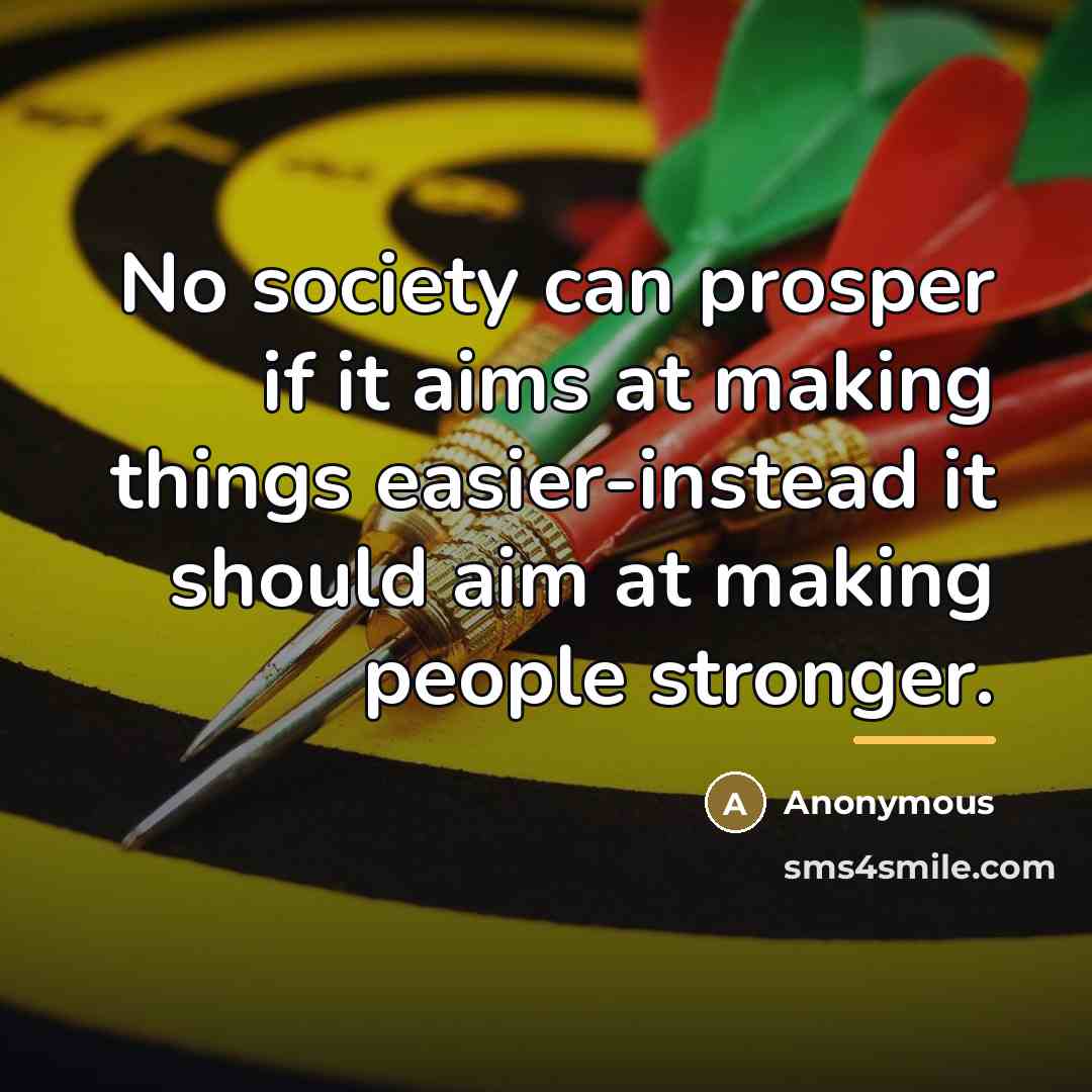 “No society can prosper if it aims at making things…” quote by Anonymous