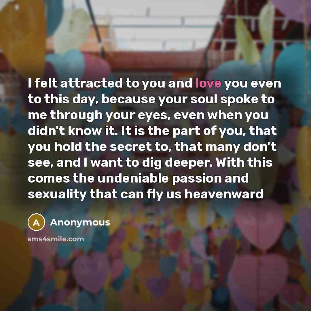 “I felt attracted to you and love you even to…” quote by Anonymous