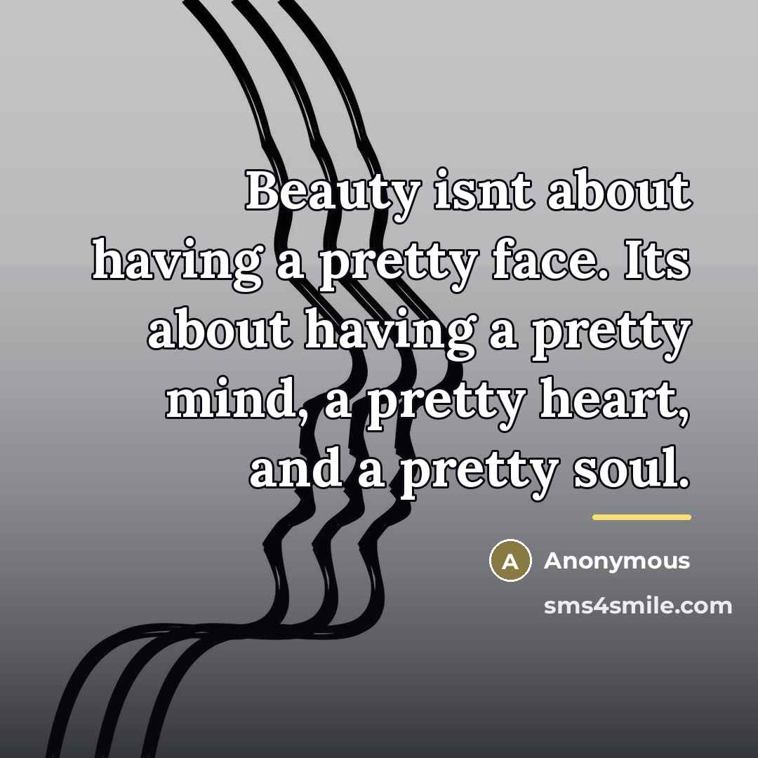 “Beauty isnt about having a pretty face. Its about having…” quote by Anonymous