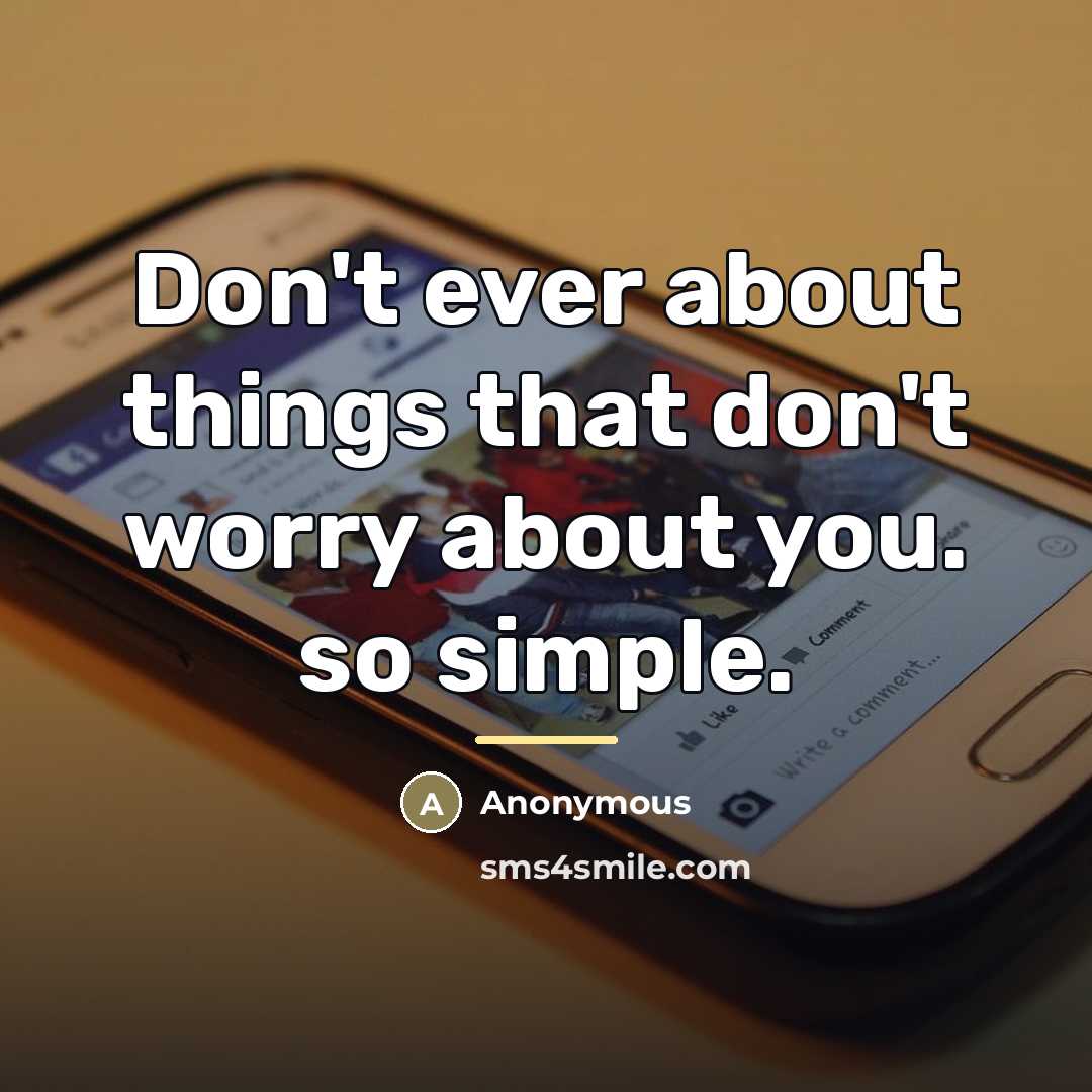 “Don't ever about things that don't worry about you. so…” quote by Anonymous