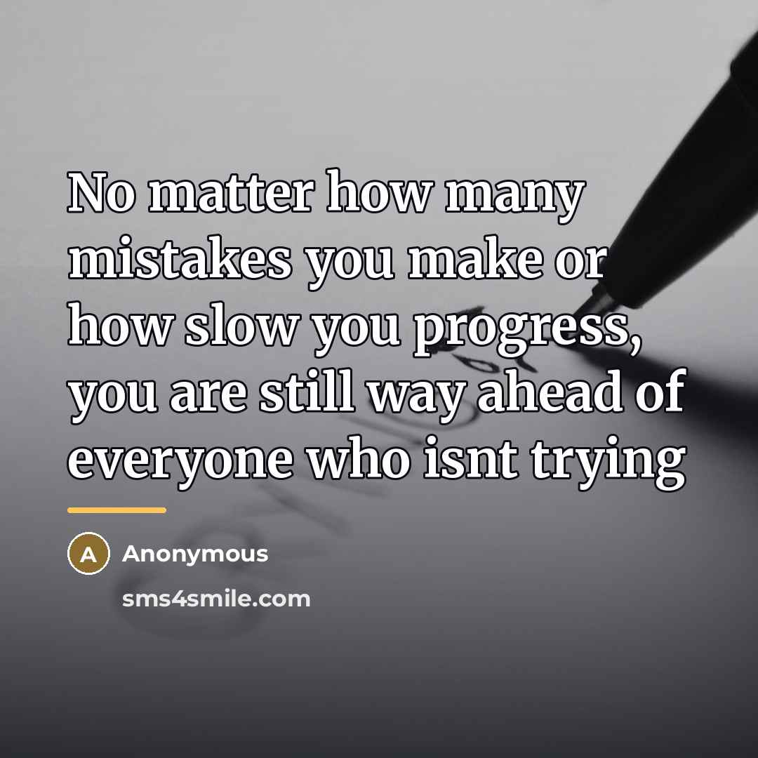 “No matter how many mistakes you make or how slow…” quote by Anonymous