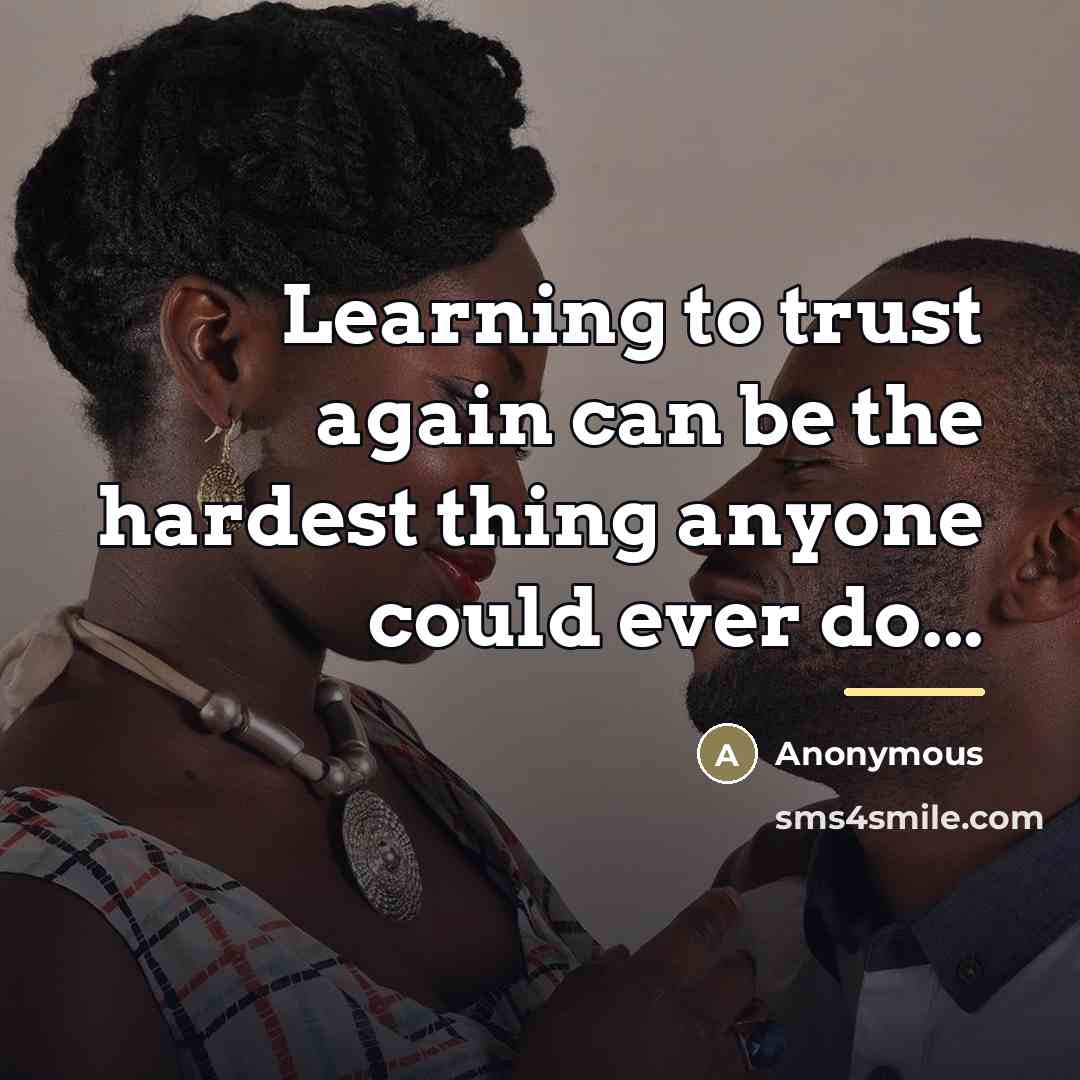 “Learning to trust again can be the hardest thing anyone…” quote by Anonymous