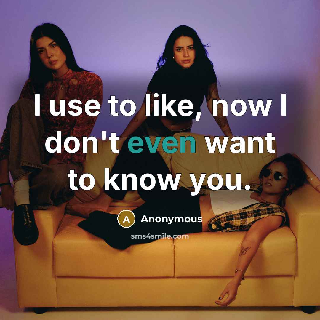 “I use to like, now I don't even want to…” quote by Anonymous