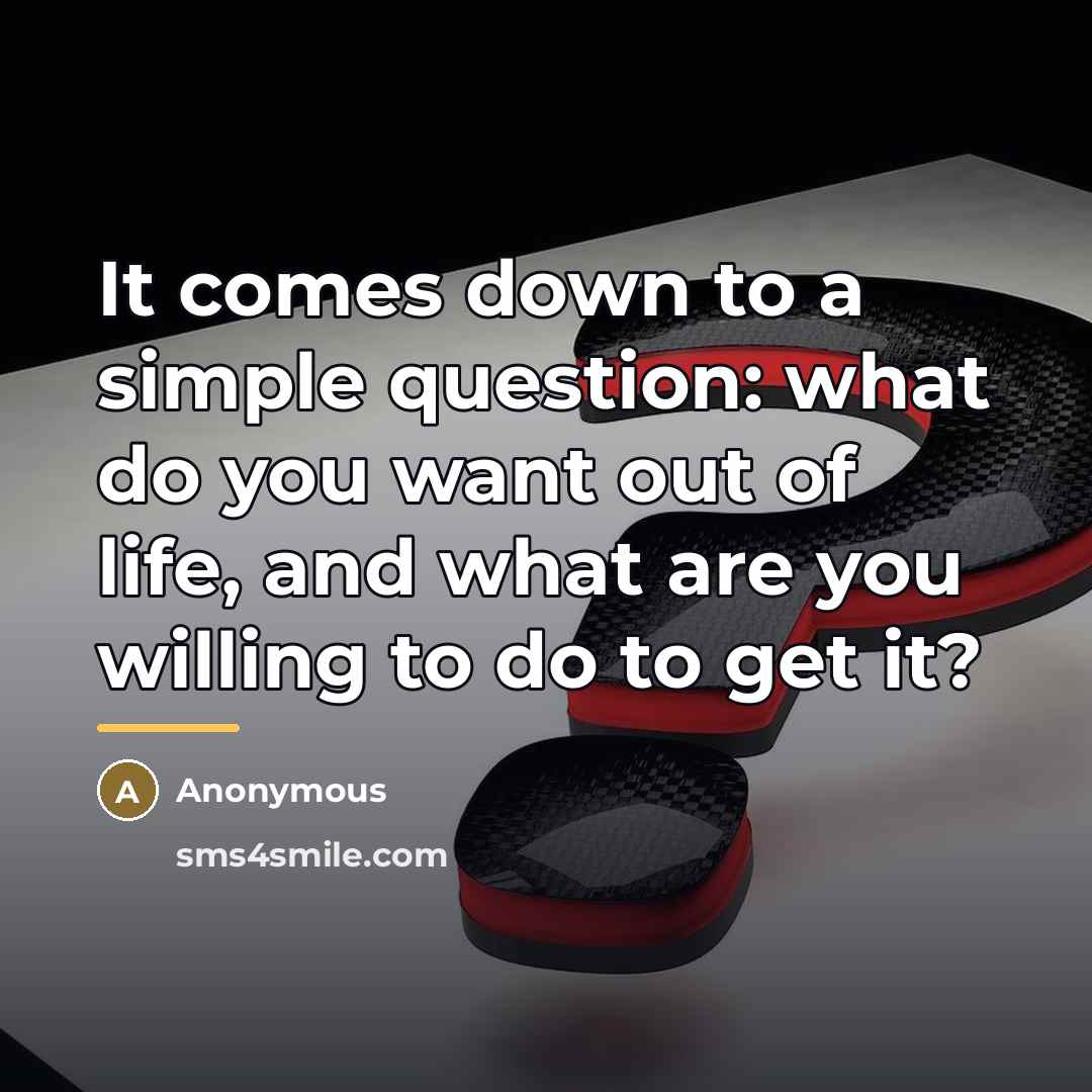“It comes down to a simple question: what do you…” quote by Anonymous