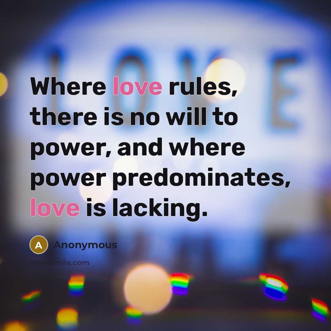 “Where love rules, there is no will to power, and…” quote by Anonymous