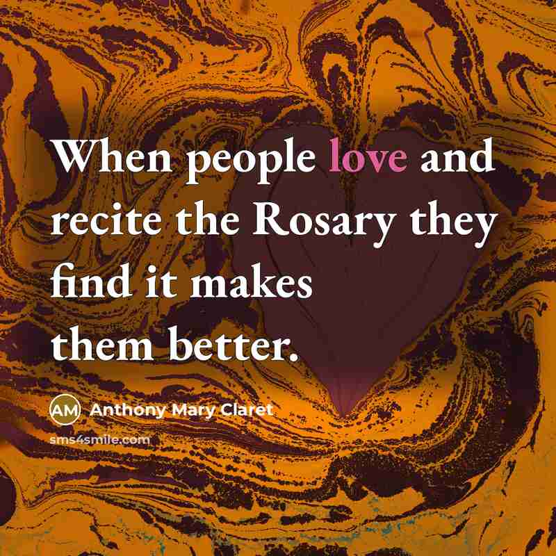 “When people love and recite the Rosary they find it…” quote by Anthony Mary Claret