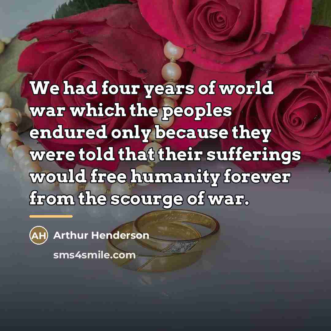 “We had four years of world war which the peoples…” quote by Arthur Henderson