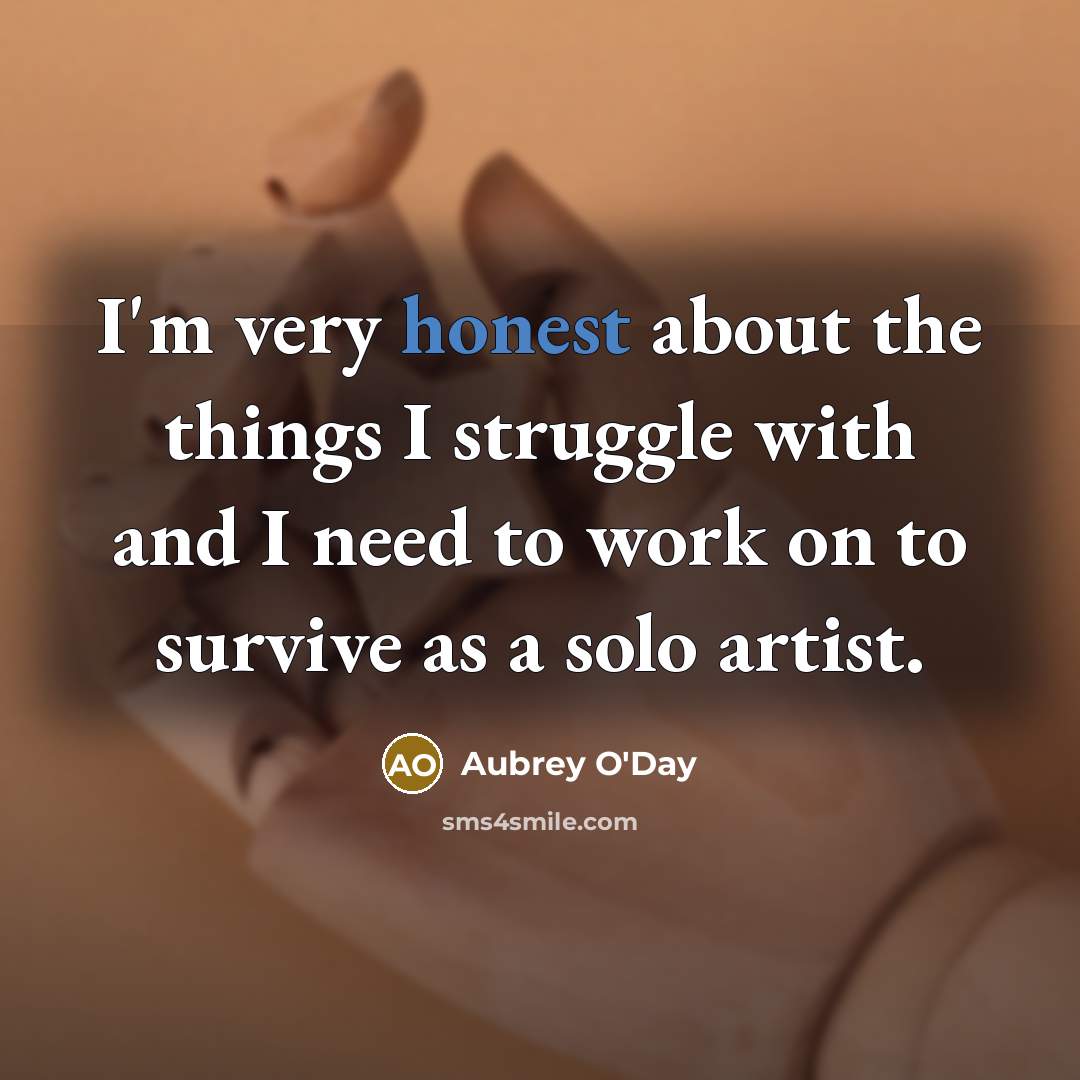 “I'm very honest about the things I struggle with and…” quote by Aubrey O'Day