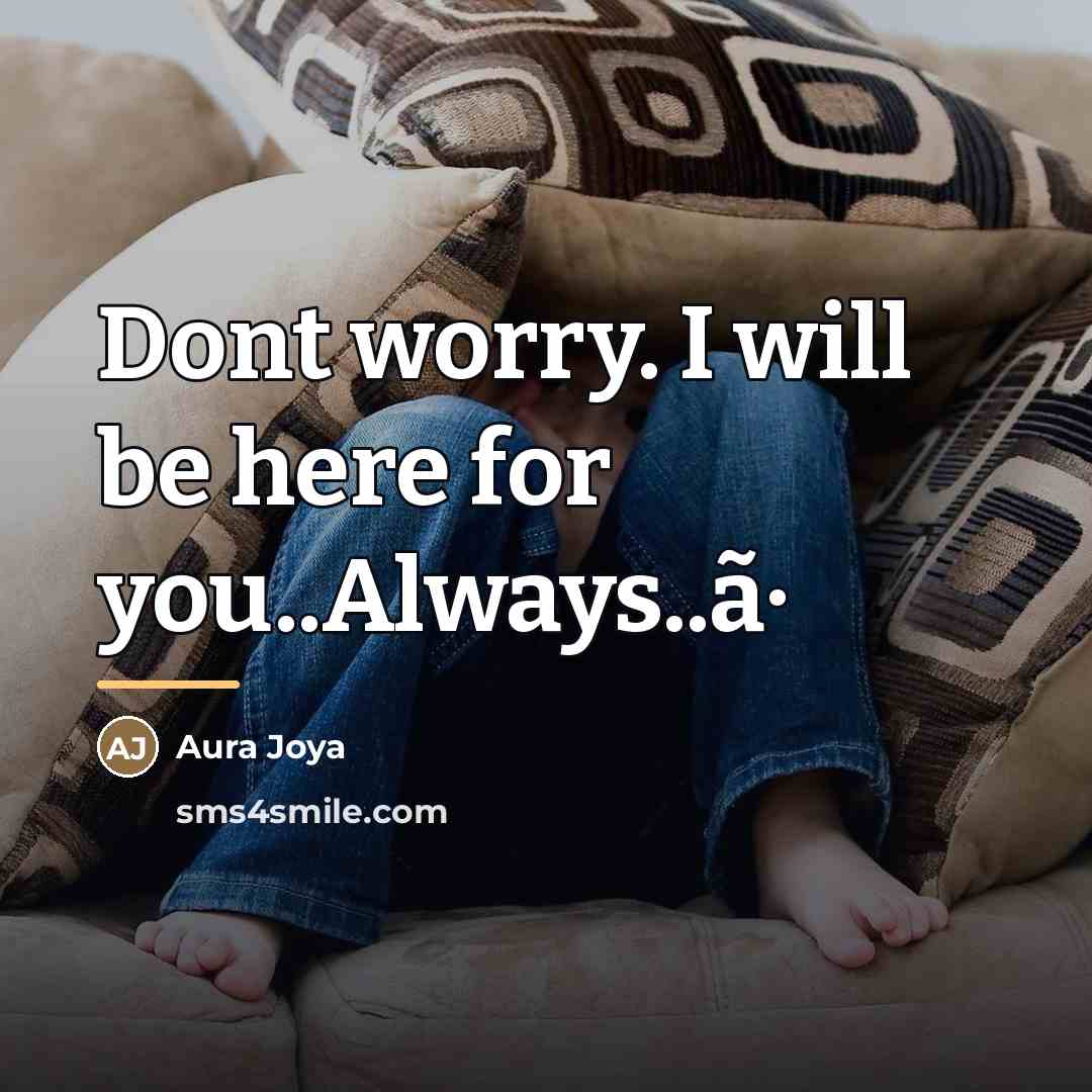 “Dont worry. I will be here for you..Always..ã·…” quote by Aura Joya