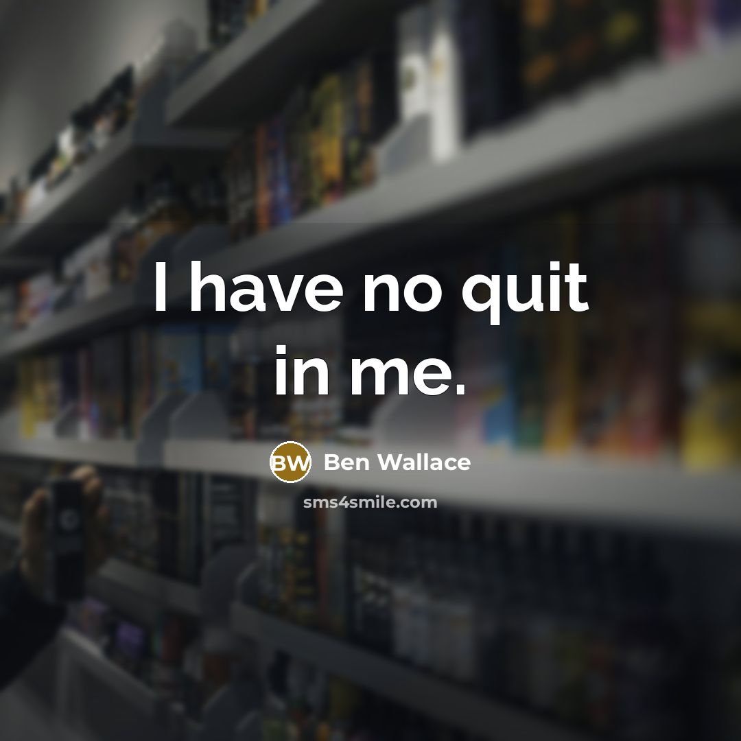 “I have no quit in me.…” quote by Ben Wallace