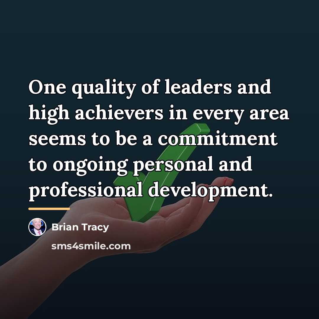 “One quality of leaders and high achievers in every area…” quote by Brian Tracy