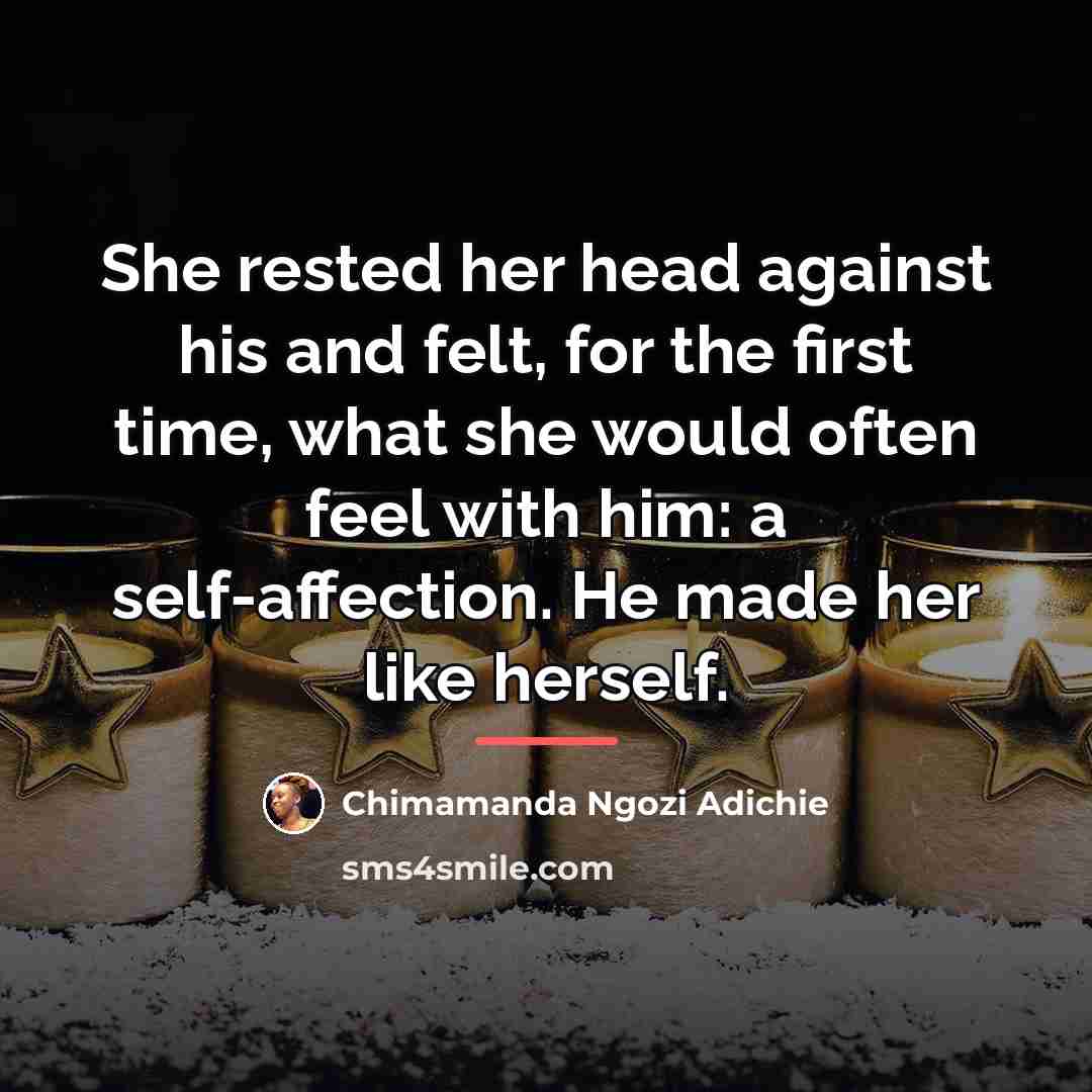 “She rested her head against his and felt, for the…” quote by Chimamanda Ngozi Adichie
