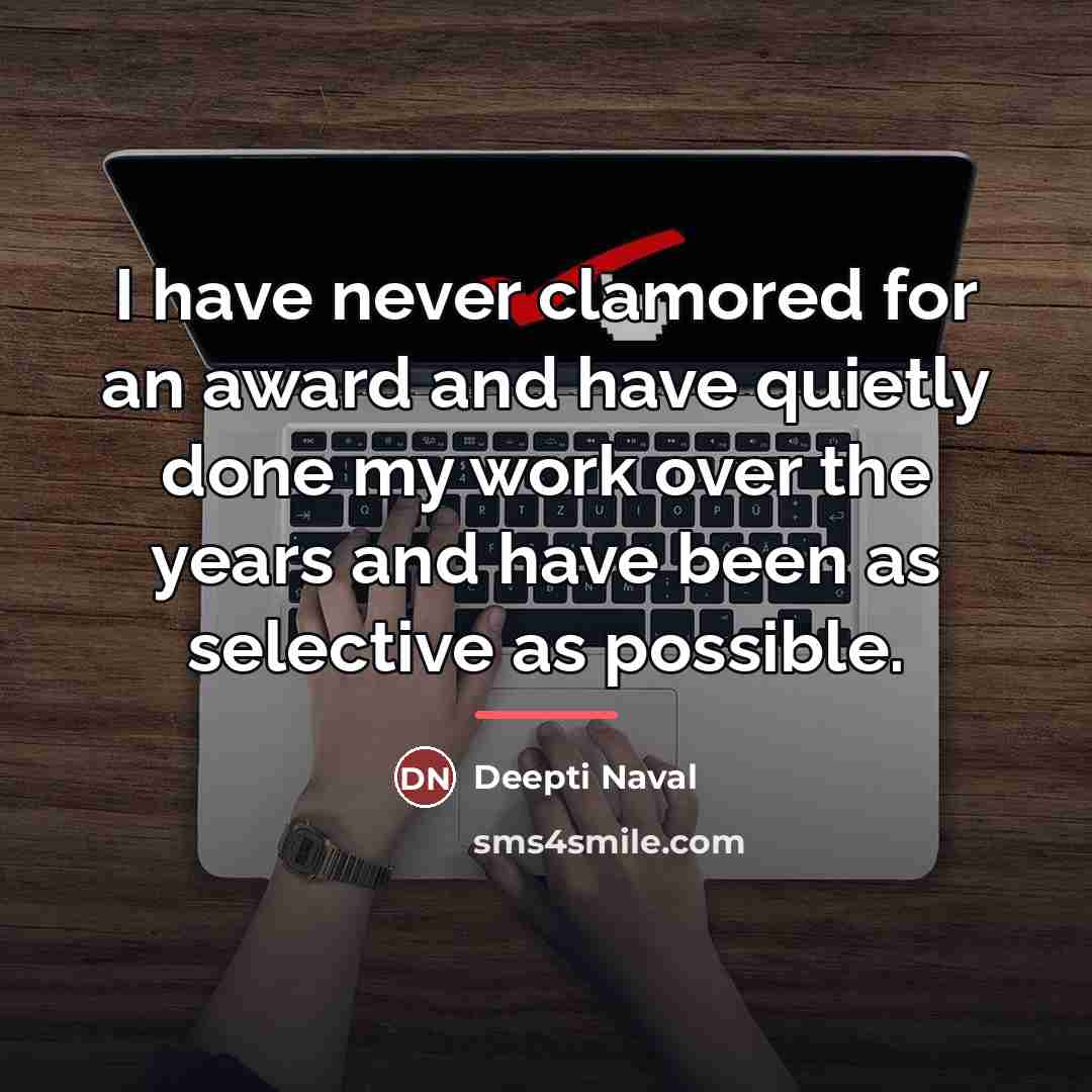 “I have never clamored for an award and have quietly…” quote by Deepti Naval