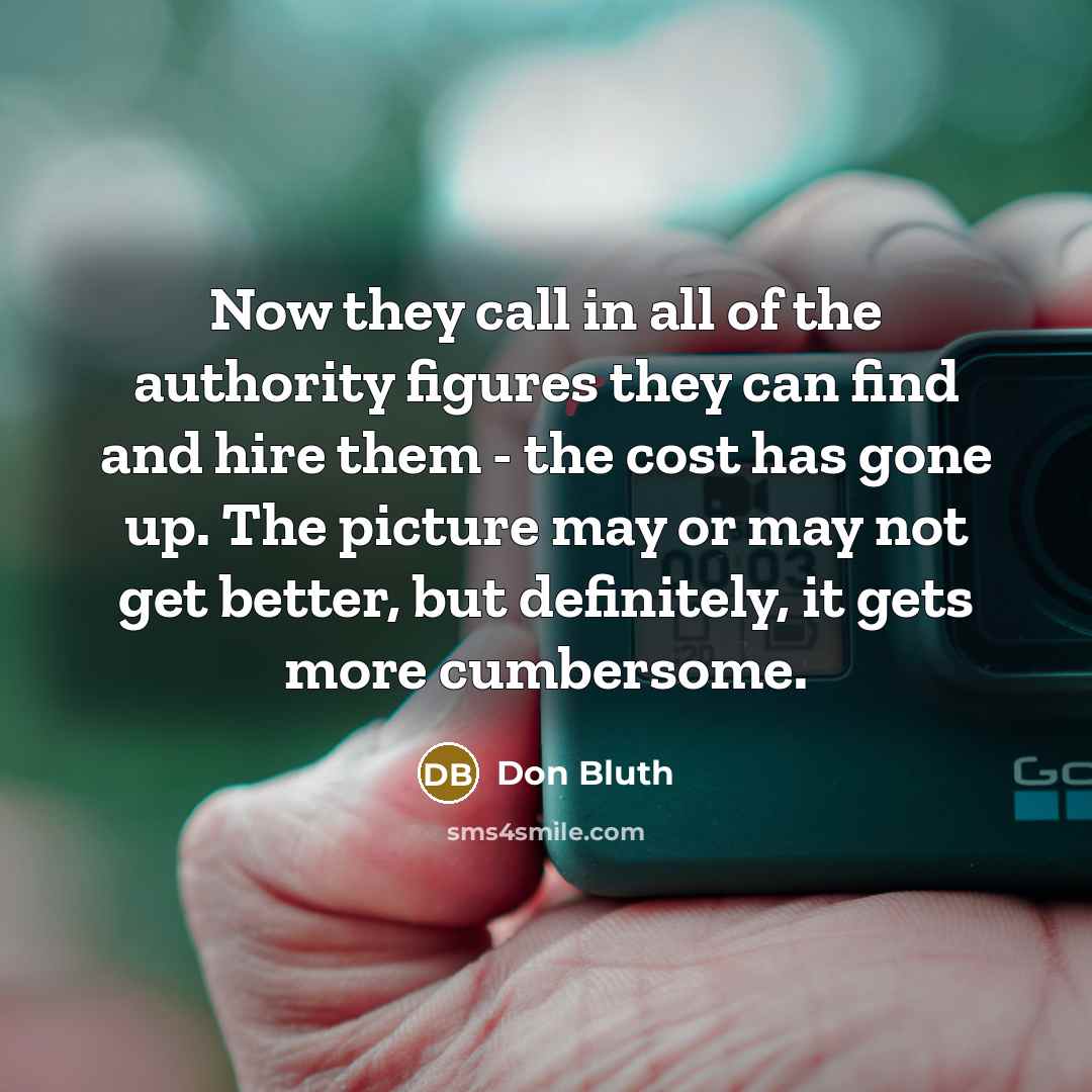 “Now they call in all of the authority figures they…” quote by Don Bluth