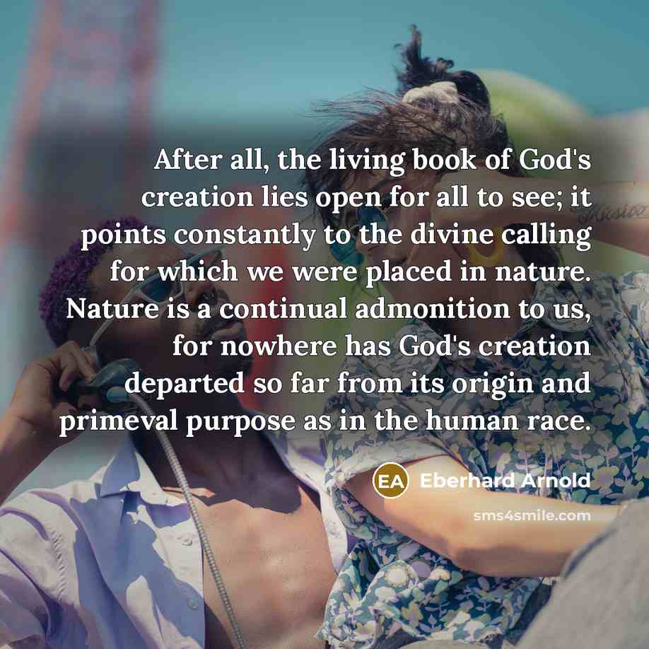 “After all, the living book of God's creation lies open…” quote by Eberhard Arnold