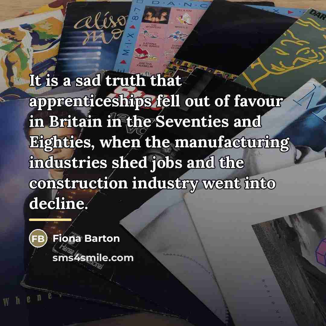 “It is a sad truth that apprenticeships fell out of…” quote by Fiona Barton