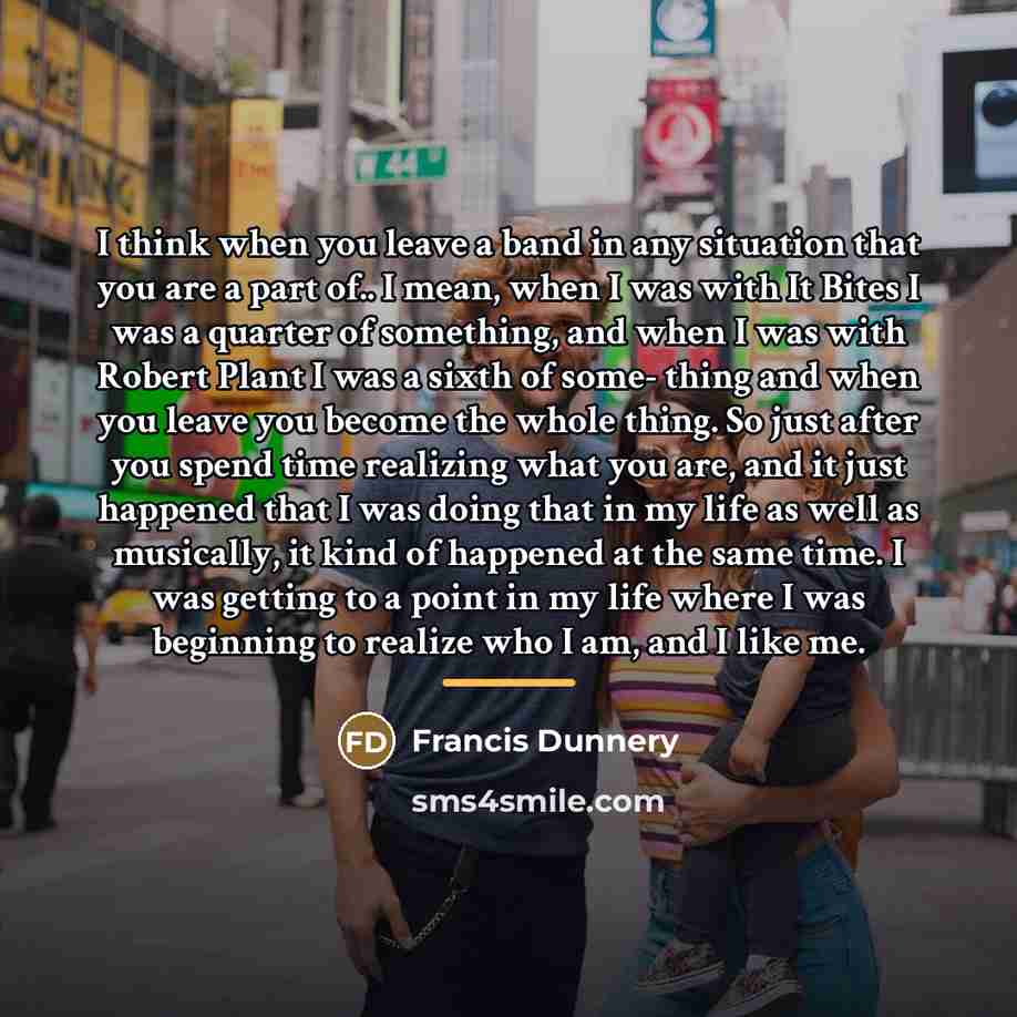 “I think when you leave a band in any situation…” quote by Francis Dunnery