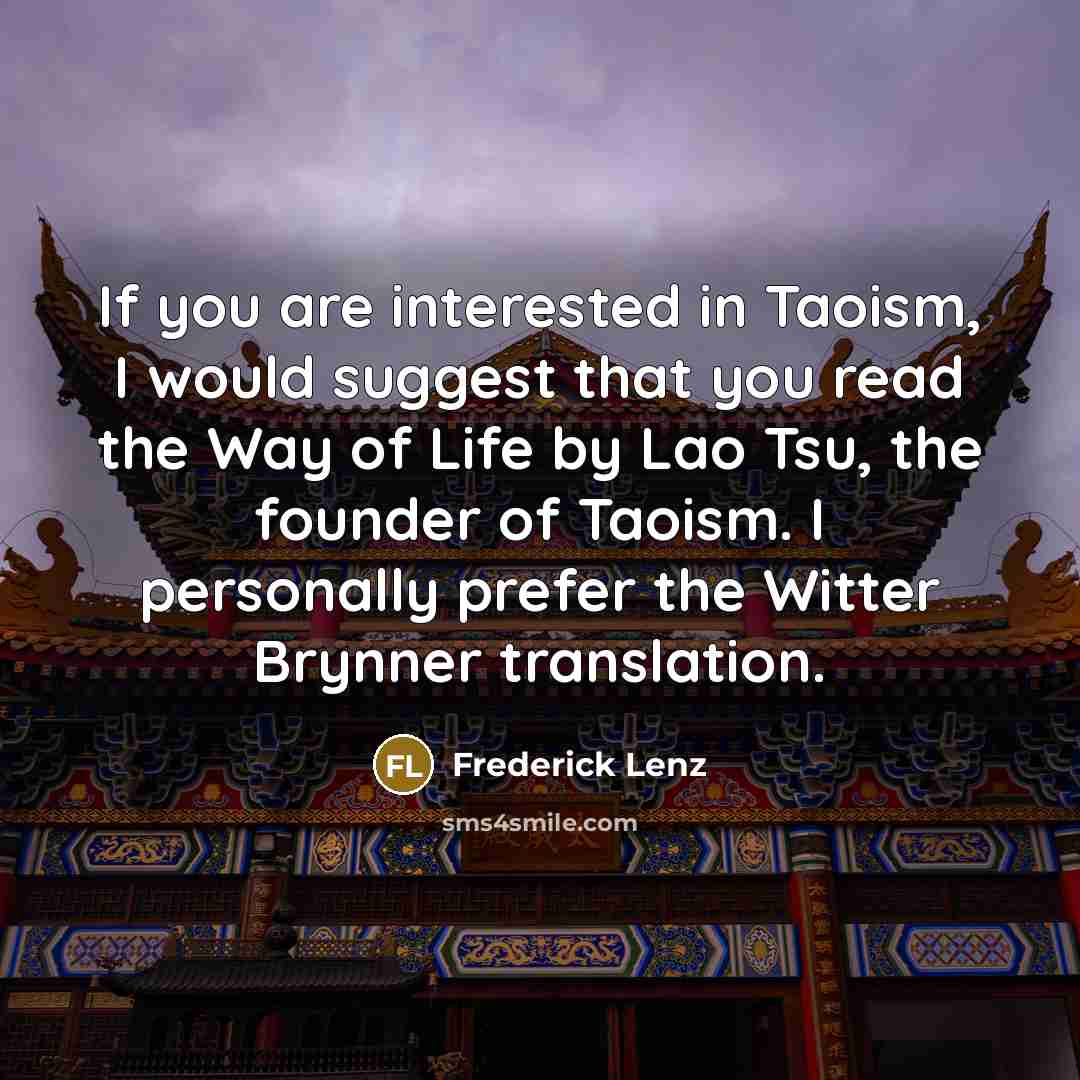 “If you are interested in Taoism, I would suggest that…” quote by Frederick Lenz