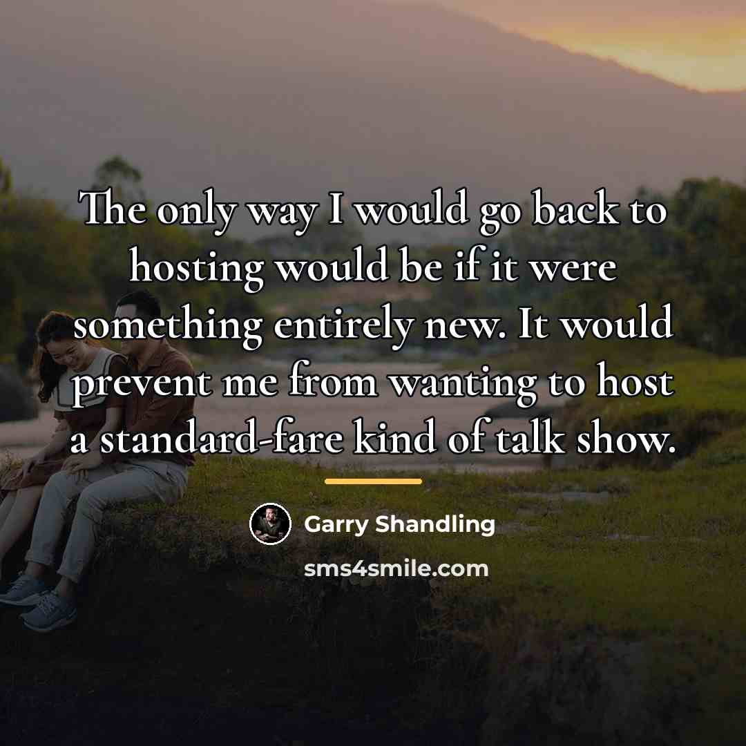 “The only way I would go back to hosting would…” quote by Garry Shandling