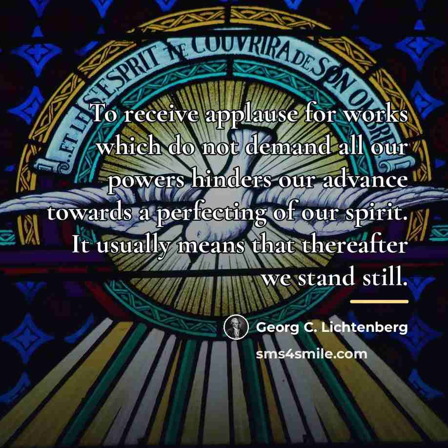 “To receive applause for works which do not demand all…” quote by Georg C. Lichtenberg